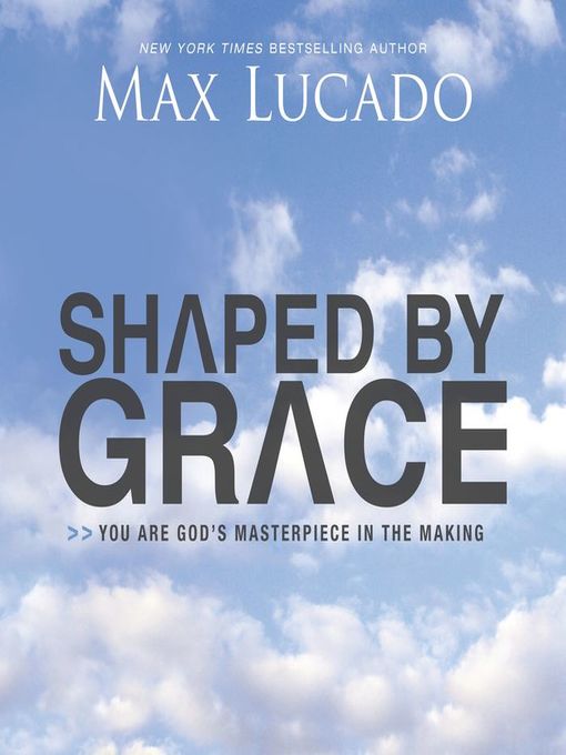 Title details for Shaped by Grace by Max Lucado - Wait list